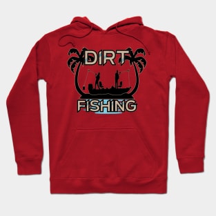 Dirt Fishing Hoodie